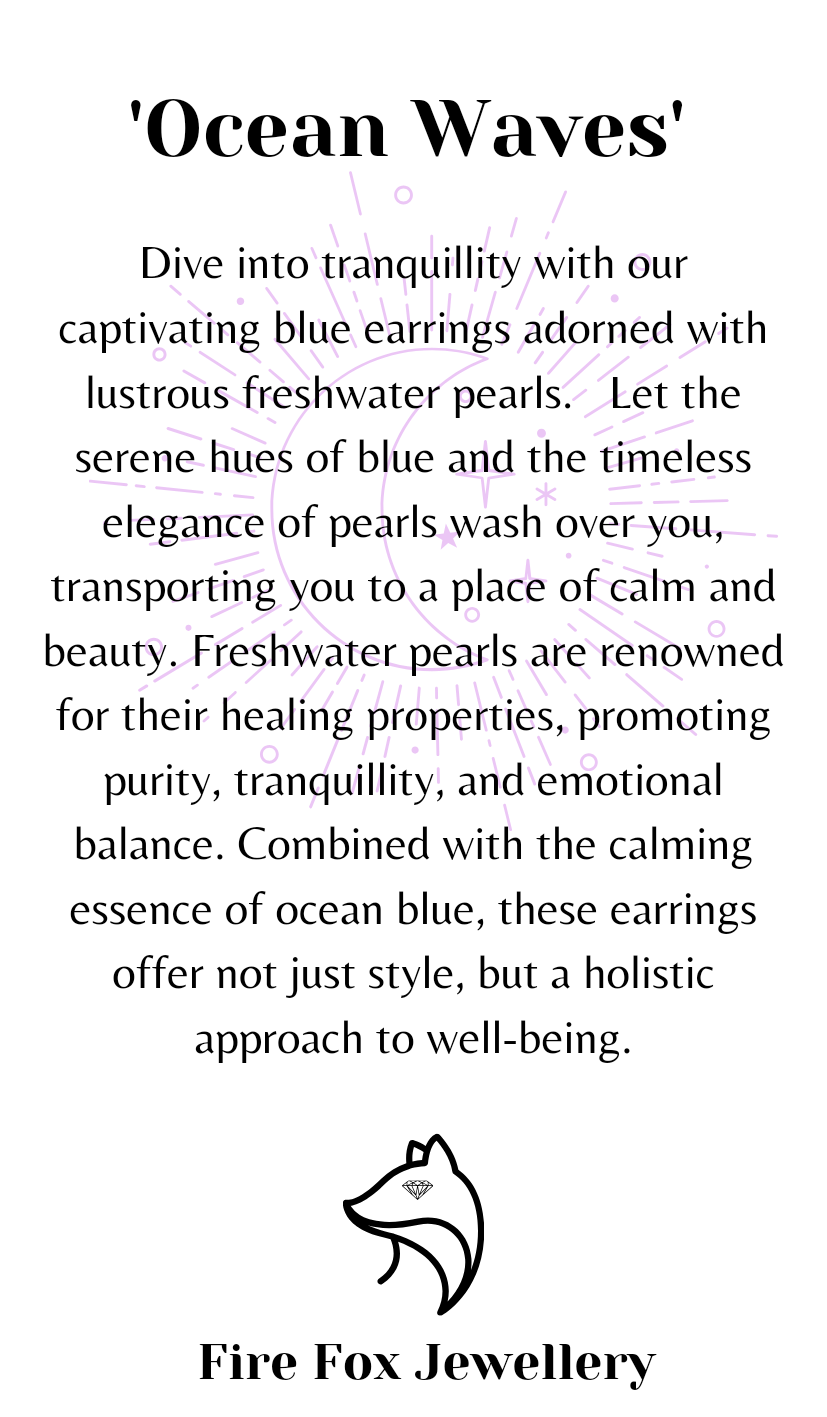 Statement photo.
'Ocean Waves'
Dive into tranquillity with our captivating blue earrings adorned with lustrous freshwater pearls. Let the serene hues of blue and the timeless elegance of pearls wash over you, transporting you to a place of calm and beauty, Freshwater pearls are renowned for their healing properties, promoting purity, tranquillity, and emotional balance. Combined with the calming essence of ocean blue, these earrings offer not just style, but a holistic approach to well-being.